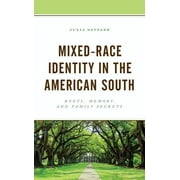 New Studies in Southern History: Mixed-Race Identity in the American South : Roots, Memory, and Family Secrets (Hardcover)