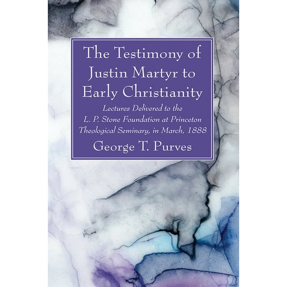 The Testimony of Justin Martyr to Early Christianity (Paperback)