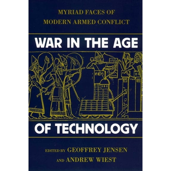 World of War War in the Age of Technology: Myriad Faces of Modern Armed Conflict, (Paperback)