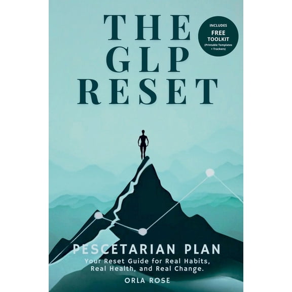 The Glp Reset The GLP Reset: Pescetarian Plan: Nutrition, Mindset & Wellness Companion for Sustainable GLP-1 Weight Loss, Book 4, (Paperback)