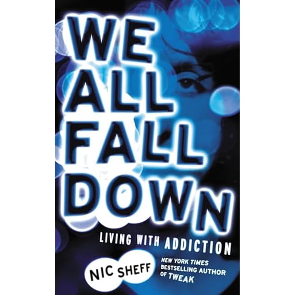 Pre-Owned We All Fall Down: Living with Addiction (Paperback) 0316080810 9780316080811