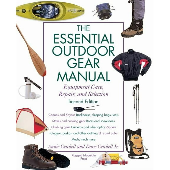 Essential Outdoor Gear Manual: Equipment Care, Repair, and Selection, (Paperback)