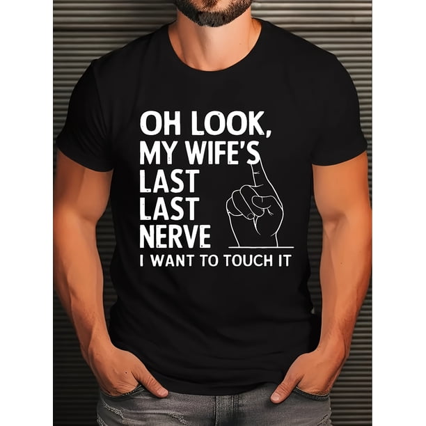 Camiseta transpirable de verano: Divertida camiseta para hombre "Oh, mira el último nervio de mi esposa". Manga corta informal, poliéster transpirable.