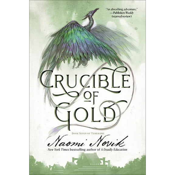 Temeraire Crucible of Gold: Book Seven of Temeraire, (Paperback)