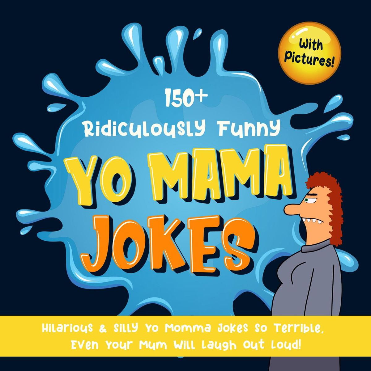 150+ Ridiculously Funny Yo Mama Jokes. Hilarious & Silly Yo Momma Jokes
