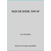 RAIN OR SHINE: FAM AF [Hardcover - Used]