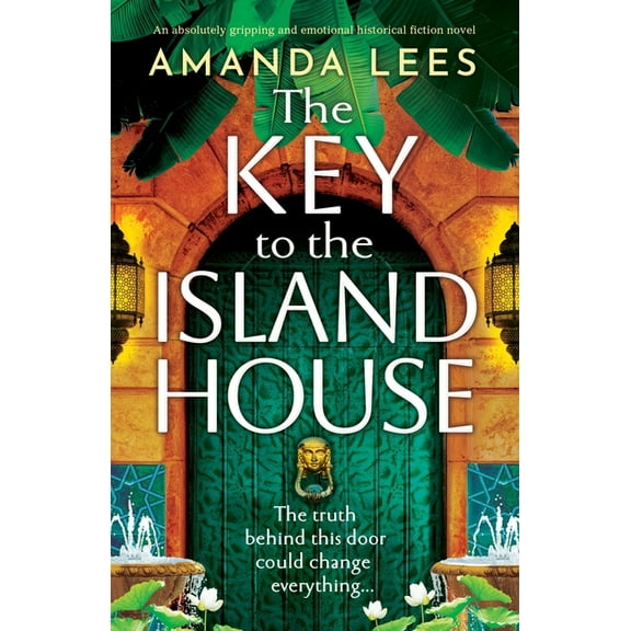 The Key to the Island House: An absolutely gripping and emotional historical fiction novel, (Paperback)