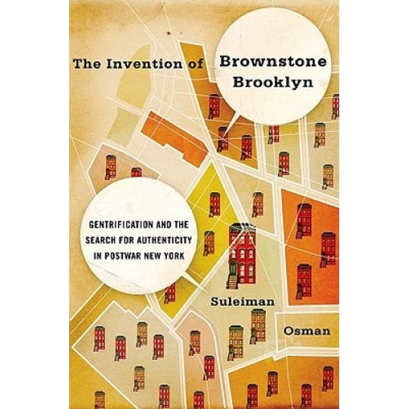 The Invention of Brownstone Brooklyn: Gentrification and the Search for Authenticity in Postwar New York