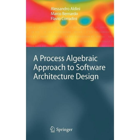 A Process Algebraic Approach to Software Architecture Design, (Hardcover)