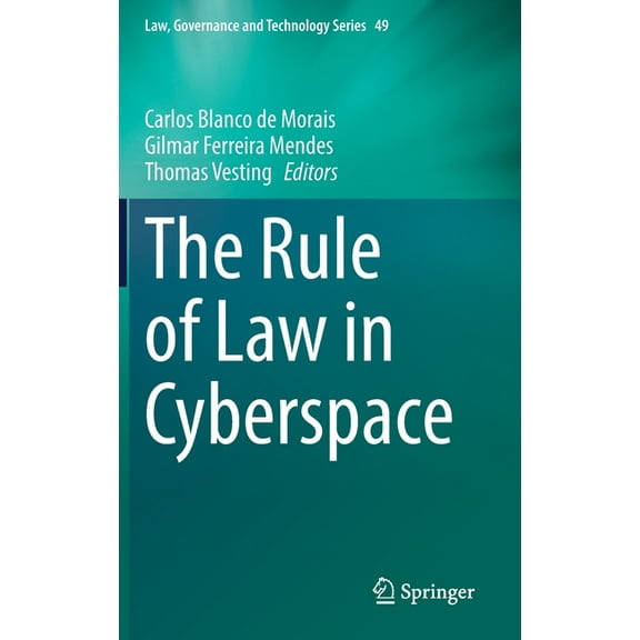 Law, Governance and Technology The Rule of Law in Cyberspace, Book 49, (Hardcover)