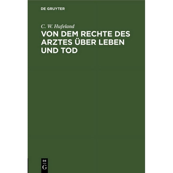 Von Dem Rechte Des Arztes Über Leben Und Tod, (Hardcover)