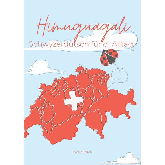 Himugüägäli: Schwyzerdütsch für di Alltag, (Paperback)