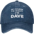 thumbnail image 1 of of Course Im Right Im Dave Hat Men Baseball Funny Caps Funny, 1 of 8