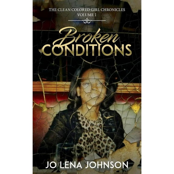 Clean Colored Girl Chronicles Broken Conditions, Book 1, (Paperback)