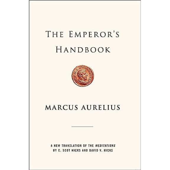 Pre-Owned The Emperor's Handbook: A New Translation of The Meditations by Marcus Aurelius (Paperback)
