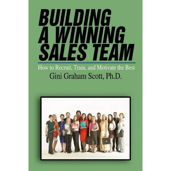 Entrepreneur's Guide: Building a Winning Sales Team: How to Recruit, Train, and Motivate the Best (Paperback)