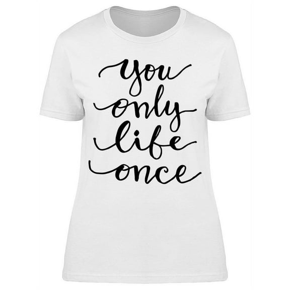 You Only Life Once T-Shirt Women -Image by Shutterstock, Female Small