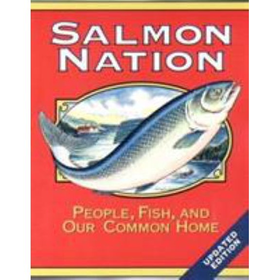 Pre-Owned Salmon Nation: People, Fish, and Our Common Home: Second Edition (Paperback) 0967636418 9780967636412