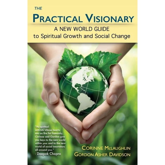 The Practical Visionary: A New World Guide to Spiritual Growth and Social Change, (Paperback)