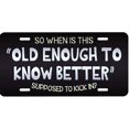 thumbnail image 1 of Old Enough To Know Better Metal License Plate, 1 of 1
