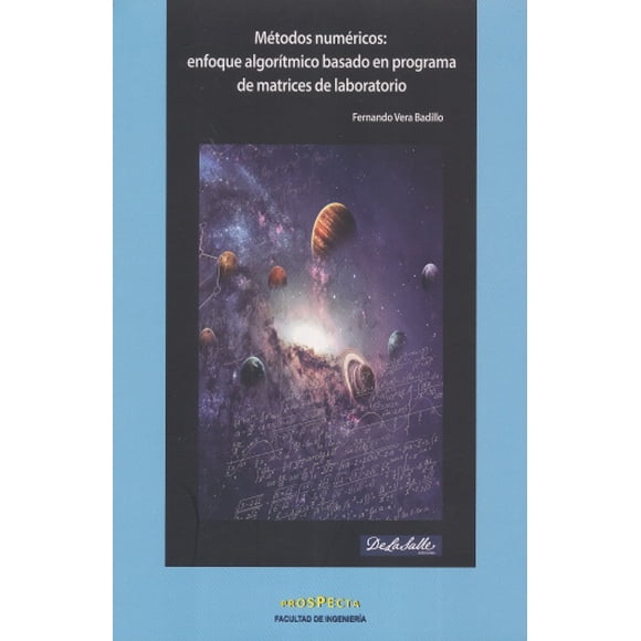 METODOS NUMERICOS: ENFOQUE ALGORITMICO BASADO EN PROGRAMA DE MATRICES DE LABORATORIO DE LA SALLE EDICIONES FERNANDO VERA BADILLO