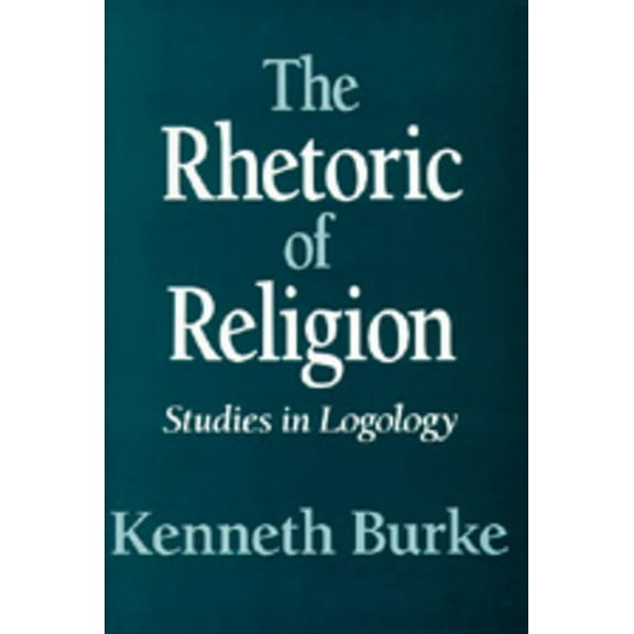 The Rhetoric of Religion : Studies in Logology (Edition 1) (Paperback)
