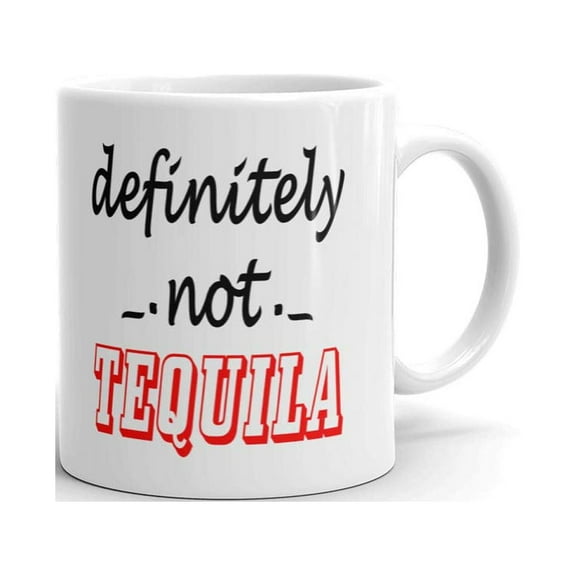 Definitely No Tequila Funny Coffee Tea Ceramic Mug Office Work Cup Gift 11oz