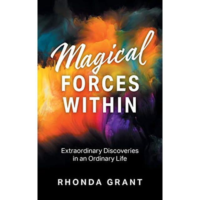 Magical Forces Within: Extraordinary Discoveries in an Ordinary Life
