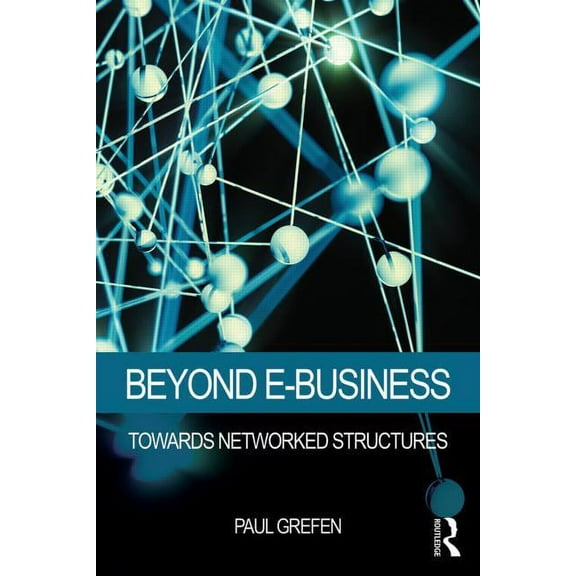 Beyond E-Business: Towards networked structures, (Paperback)