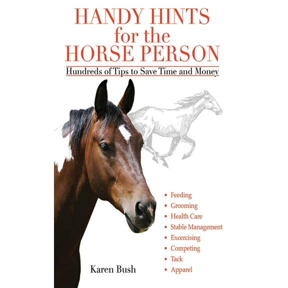 Handy Hints for the Horse Person : Hundreds of Tips to Save Time and Money (Paperback)