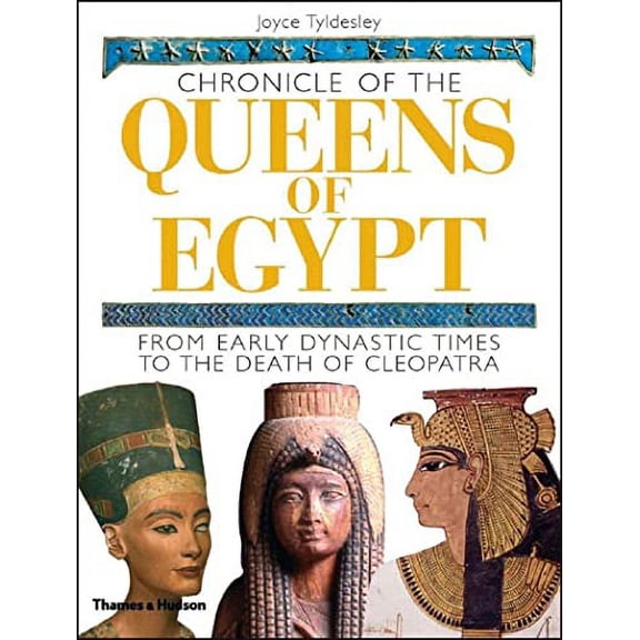 Pre-Owned Chronicle of the Queens of Egypt: From Early Dynastic Times to the Death of Cleopatra (Chronicles) Paperback
