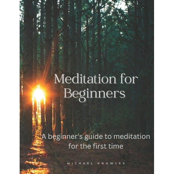 Meditation for beginners (Paperback) by Michael Knowles