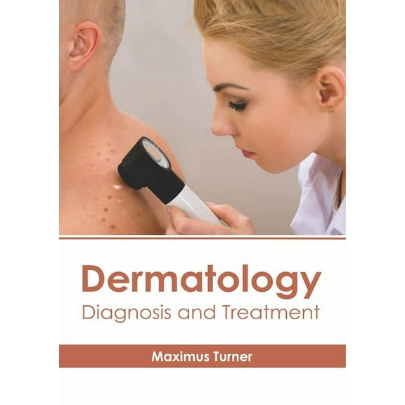 Dermatology: Diagnosis and Treatment, (Hardcover)