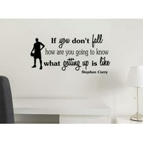 If you don't fall how are you going to know what getting up is like 23 x 11 Vinyl wall sticker Decal Sport Team Sticker Calligraphy Art Decor Motivational Inspirational Decorative lettering Curry