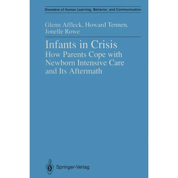 Disorders of Human Learning, Behavior, a Infants in Crisis: How Parents Cope with Newborn Intensive Care and Its Aftermath, (Paperback)