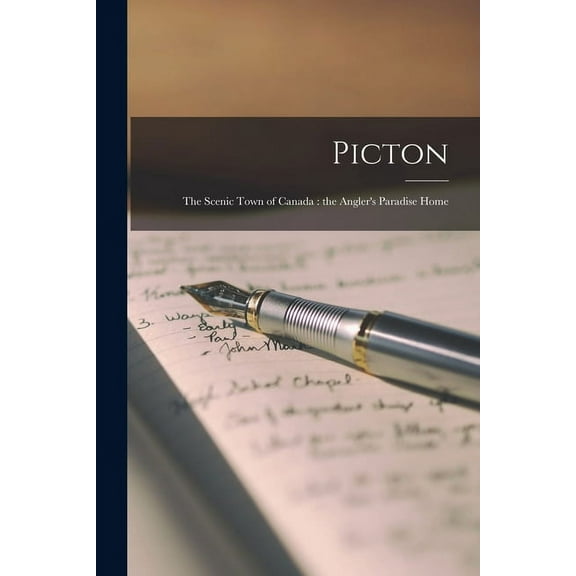 Picton: the Scenic Town of Canada: the Angler's Paradise Home (Paperback)