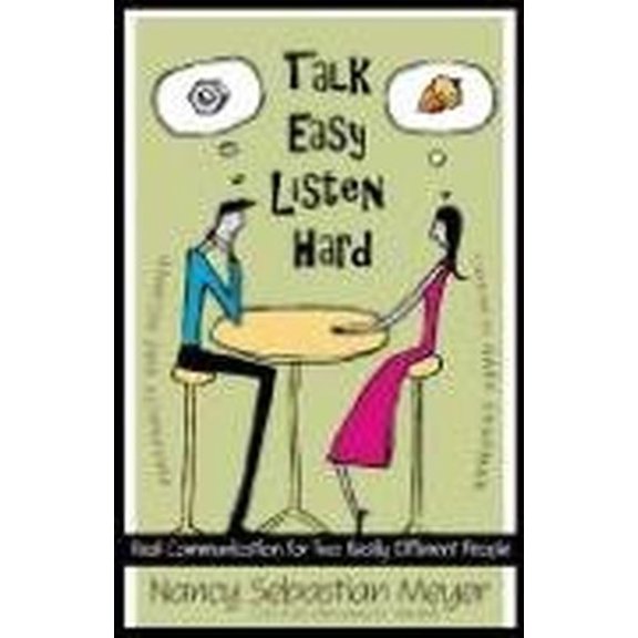 Pre-Owned Talk Easy, Listen Hard: Real Communication for Two Really Different People Paperback