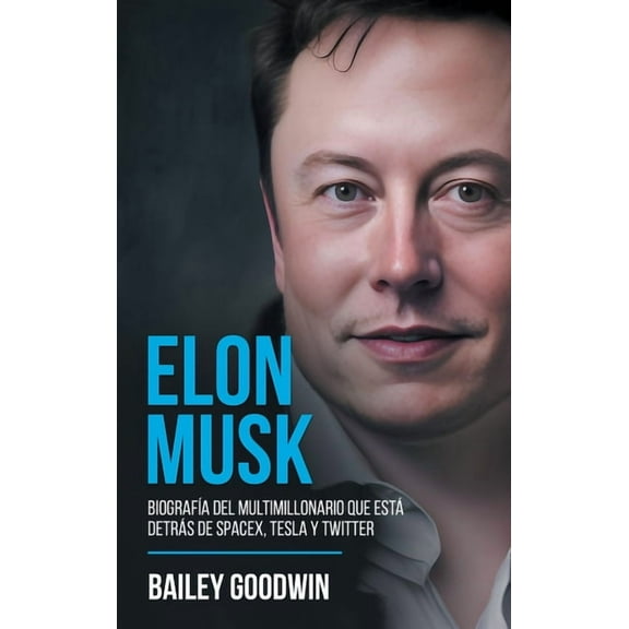 Elon Musk: BiografÃÂa del multimillonario que está detrás de SpaceX, Tesla y Twitter, (Hardcover)
