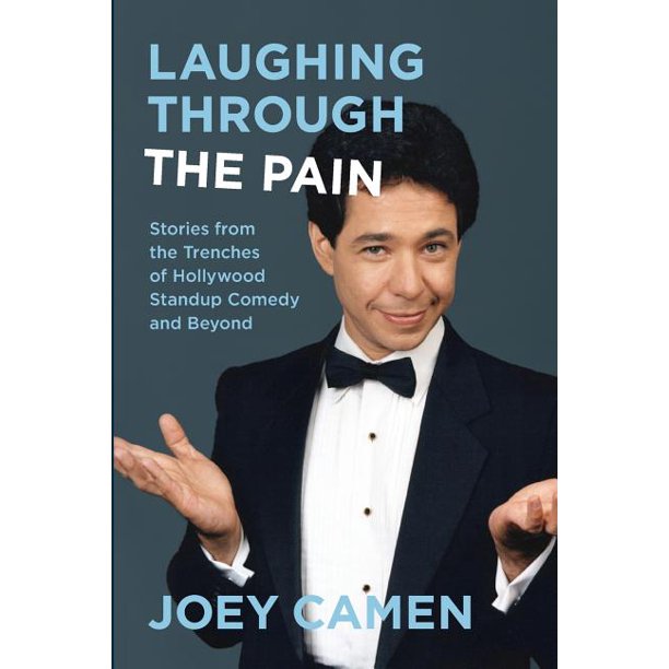 Laughing Through the Pain : Stories from the Trenches of Hollywood Standup Comedy and Beyond Laughing Through the Pain : Stories from the Trenches of Hollywood Standup Comedy and Beyond