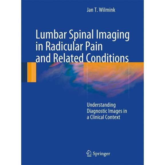 Lumbar Spinal Imaging in Radicular Pain and Related Conditions: Understanding Diagnostic Images in a Clinical Context, (Hardcover)