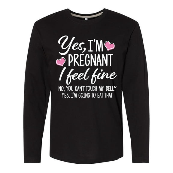 Inktastic Yes I'm Pregnant I Feel Fine No You Cant Touch My Belly Long Sleeve T-Shirt