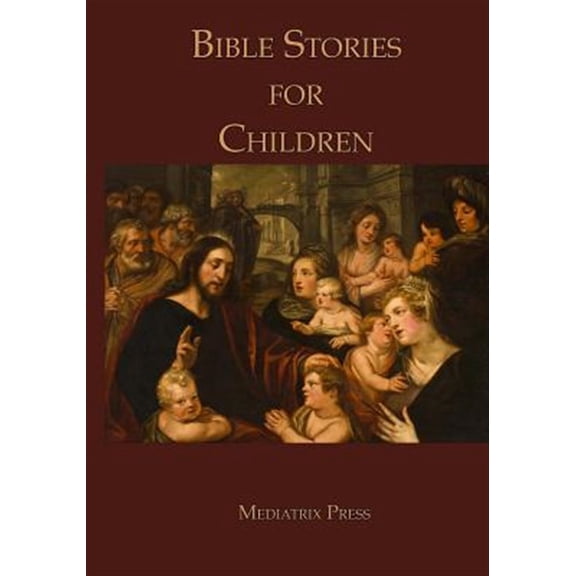 Pre-Owned Bible Stories for Children (Paperback) by Mediatrix Press, Anonymous