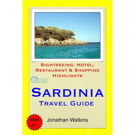 Sardinia, Italy Travel Guide - Sightseeing, Hotel, Restaurant & Shopping Highlights (Illustrated) -