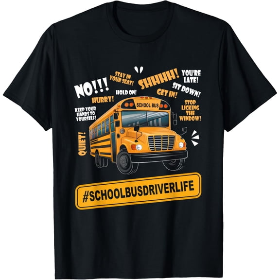Funny School Bus Driver Life Last Day Of School Teacher Kids T-Shirt men and women can wear, black, white, gifts
