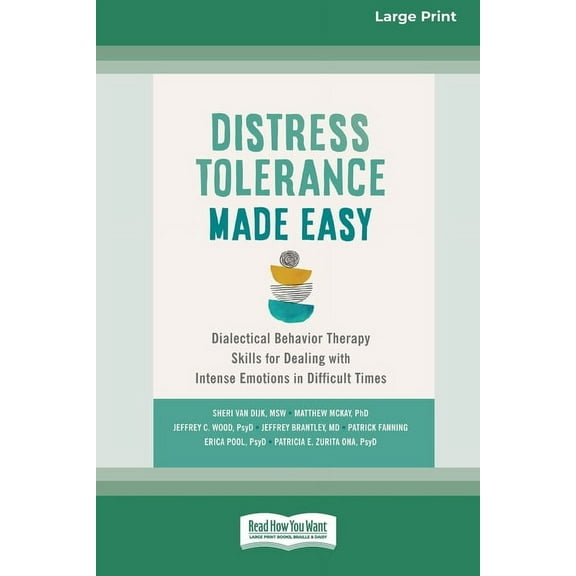 Distress Tolerance Made Easy: Dialectical Behavior Therapy Skills for Dealing with Intense Emotions in Difficult Times (, (Paperback)