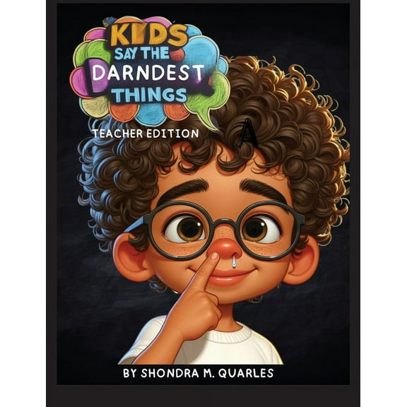 Kids Say The Darndest Things: Teacher Edition, (Paperback)