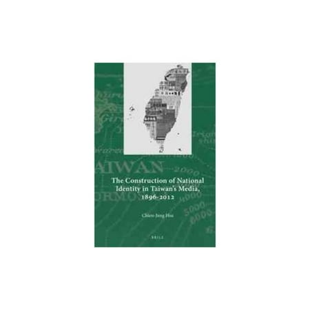 The Construction of National Identity in Taiwan's Media, 1896-2012