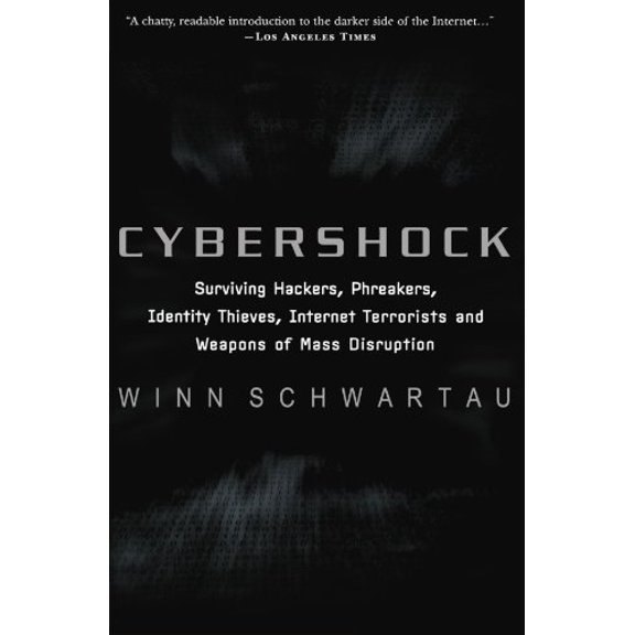 Pre-Owned Cybershock: Surviving Hackers, Phreakers, Identity Thieves, Internet Terrorists and Weapons of Mass Disruption (Paperback) 156025307X 9781560253075