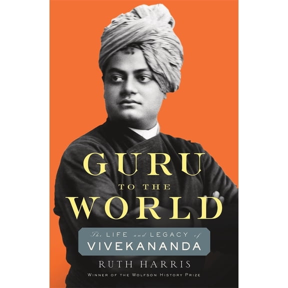 Guru to the World: The Life and Legacy of Vivekananda, (Hardcover)