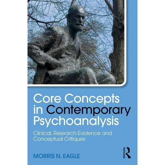Psychological Issues Core Concepts in Contemporary Psychoanalysis: Clinical, Research Evidence and Conceptual Critiques, (Paperback)